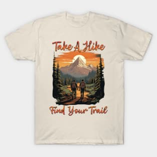 Take A Hike And Find Your Trail T-Shirt